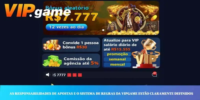 As responsabilidades de apostas e o sistema de regras da VIPGAME estão claramente definidos