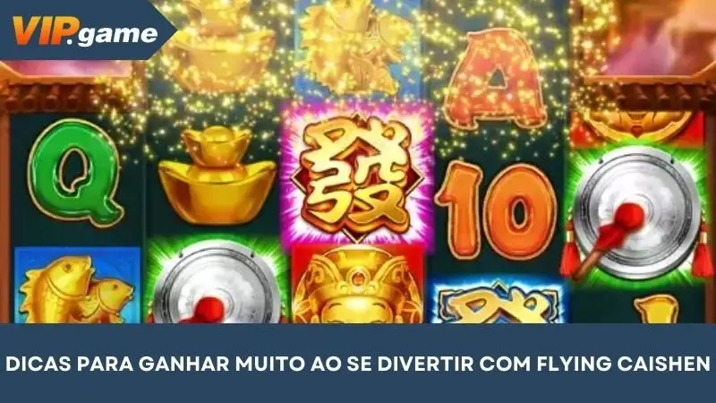 Dicas para trazer grandes recompensas ao se divertir com Flying Caishen