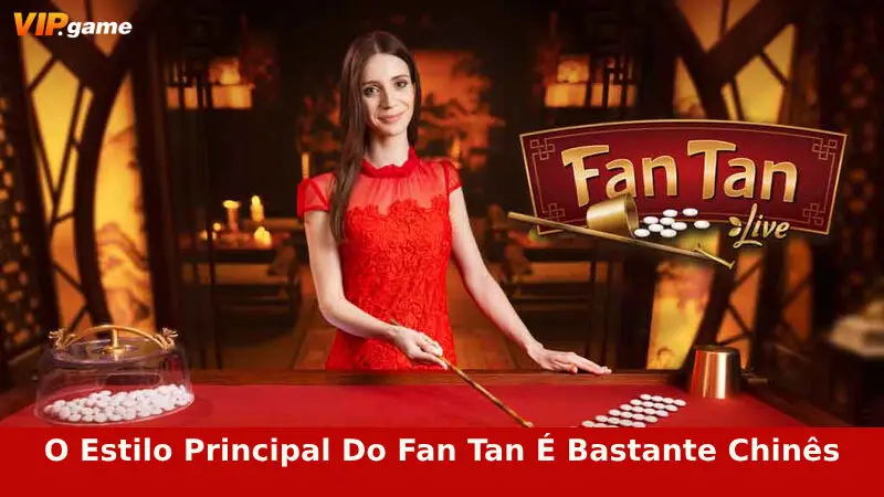 O estilo principal do Fan Tan é bastante chinês