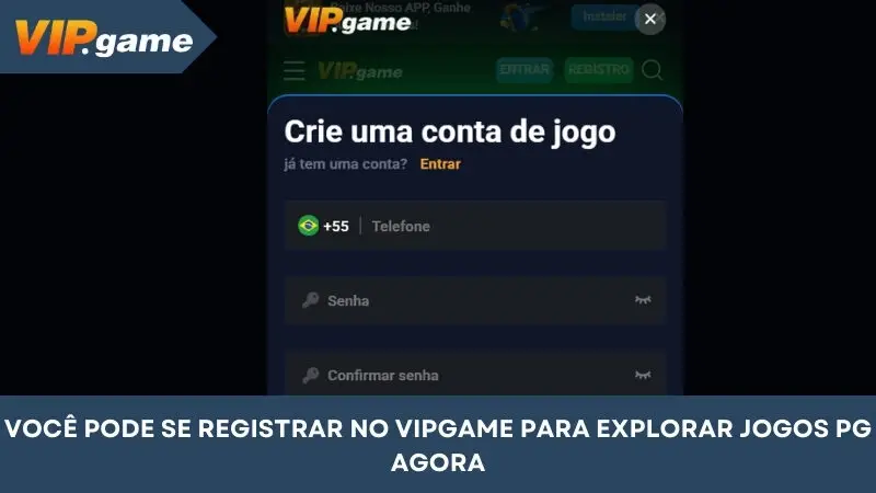 Você pode se registrar no VIPGAME para explorar os jogos PG imediatamente